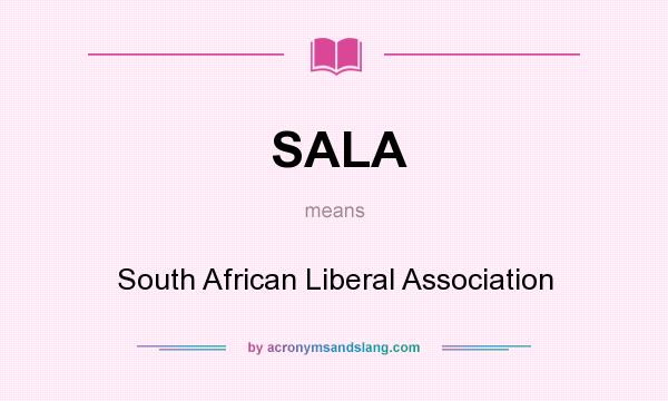 What does SALA mean? It stands for South African Liberal Association