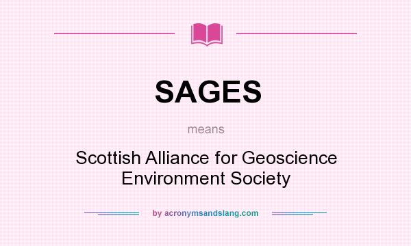 What does SAGES mean? It stands for Scottish Alliance for Geoscience Environment Society
