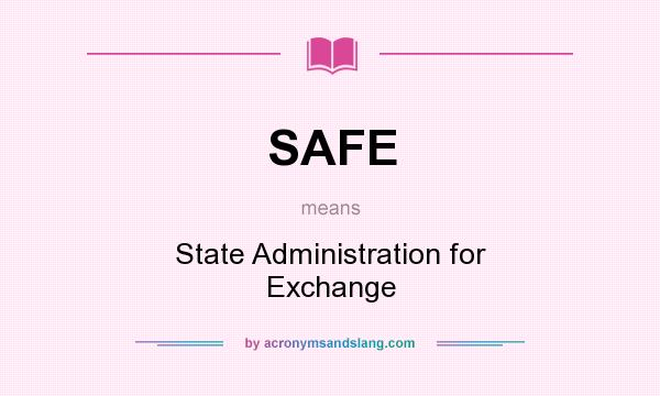 What does SAFE mean? It stands for State Administration for Exchange