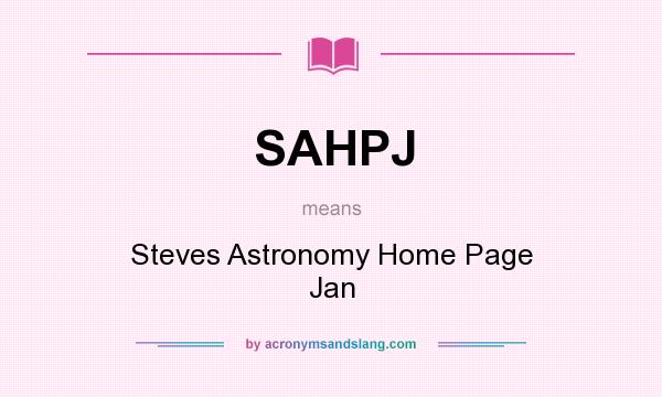 What does SAHPJ mean? It stands for Steves Astronomy Home Page Jan