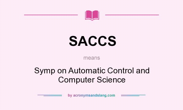 What does SACCS mean? It stands for Symp on Automatic Control and Computer Science