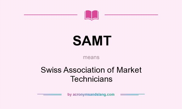 What does SAMT mean? It stands for Swiss Association of Market Technicians
