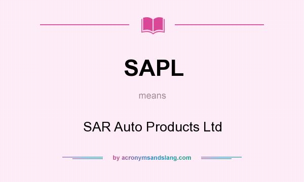 What does SAPL mean? It stands for SAR Auto Products Ltd