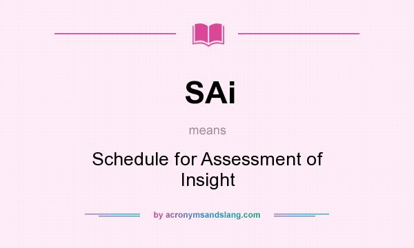 What does SAi mean? It stands for Schedule for Assessment of Insight