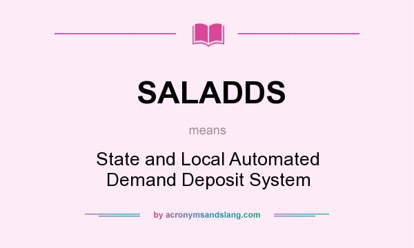 What does SALADDS mean? It stands for State and Local Automated Demand Deposit System