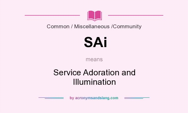 What does SAi mean? It stands for Service Adoration and Illumination
