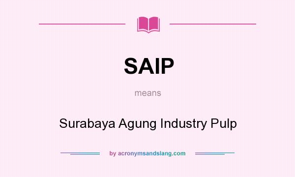 What does SAIP mean? It stands for Surabaya Agung Industry Pulp