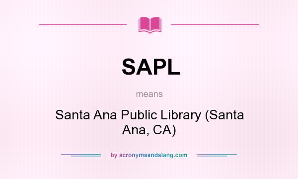 What does SAPL mean? It stands for Santa Ana Public Library (Santa Ana, CA)