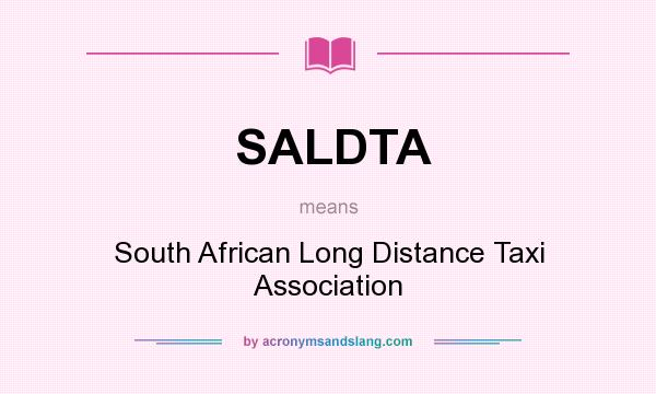 What does SALDTA mean? It stands for South African Long Distance Taxi Association