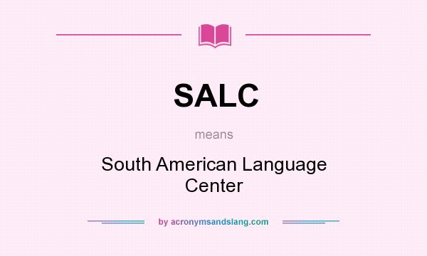 What does SALC mean? It stands for South American Language Center