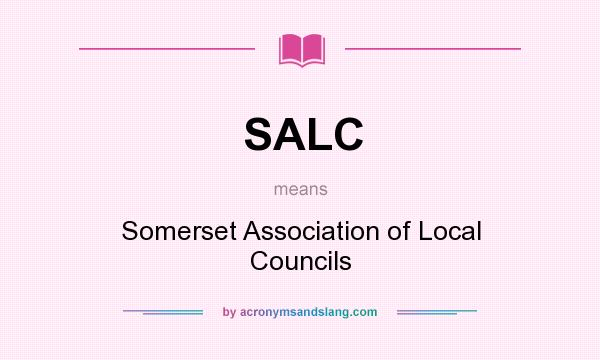 What does SALC mean? It stands for Somerset Association of Local Councils