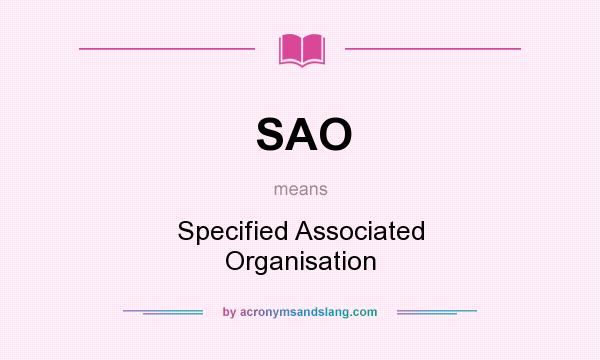 What does SAO mean? It stands for Specified Associated Organisation
