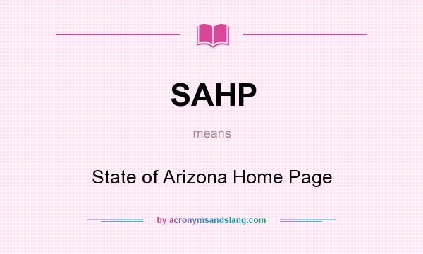 What does SAHP mean? It stands for State of Arizona Home Page