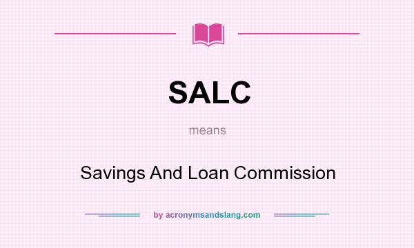 What does SALC mean? It stands for Savings And Loan Commission