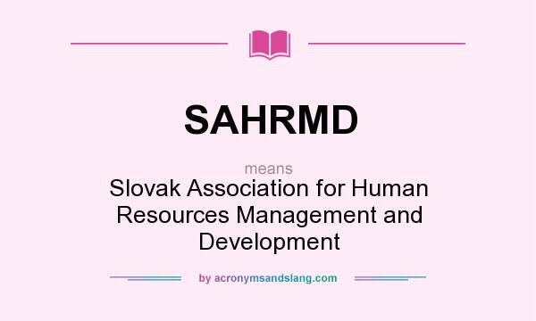 What does SAHRMD mean? It stands for Slovak Association for Human Resources Management and Development