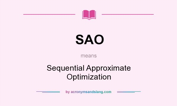 What does SAO mean? It stands for Sequential Approximate Optimization