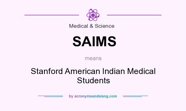What does SAIMS mean? It stands for Stanford American Indian Medical Students