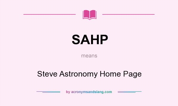 What does SAHP mean? It stands for Steve Astronomy Home Page