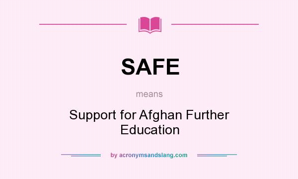 What does SAFE mean? It stands for Support for Afghan Further Education