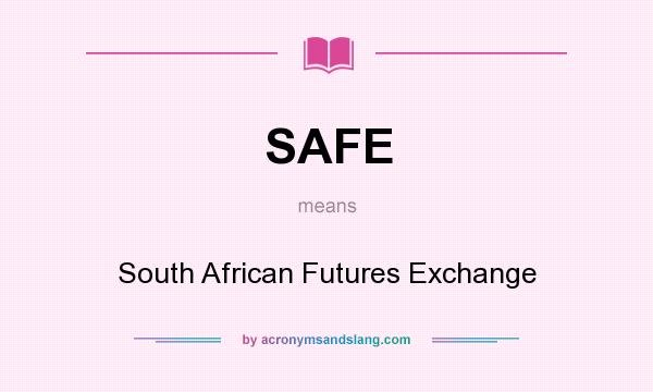 What does SAFE mean? It stands for South African Futures Exchange