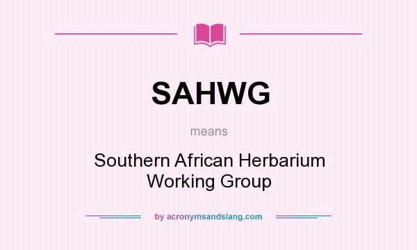 What does SAHWG mean? It stands for Southern African Herbarium Working Group