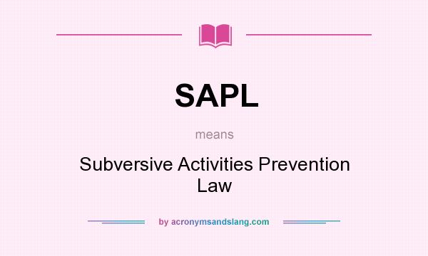 What does SAPL mean? It stands for Subversive Activities Prevention Law