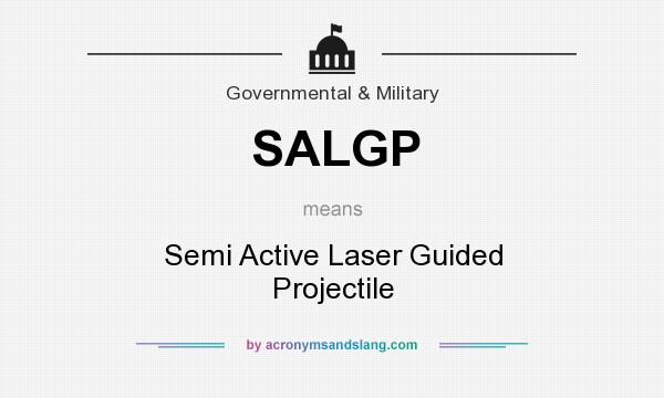 What does SALGP mean? It stands for Semi Active Laser Guided Projectile