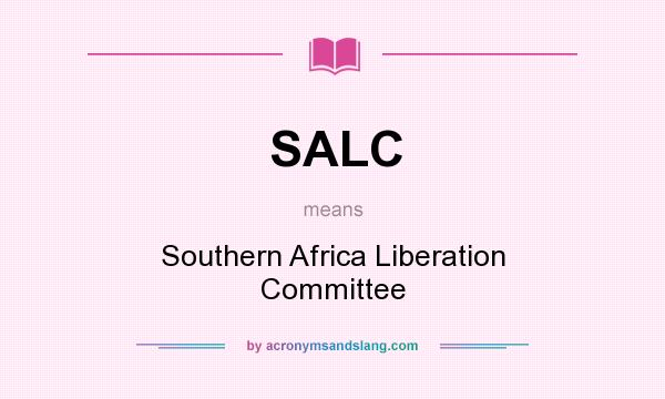 What does SALC mean? It stands for Southern Africa Liberation Committee