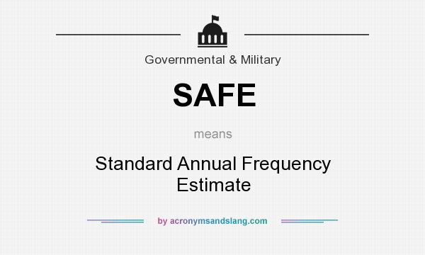 What does SAFE mean? It stands for Standard Annual Frequency Estimate