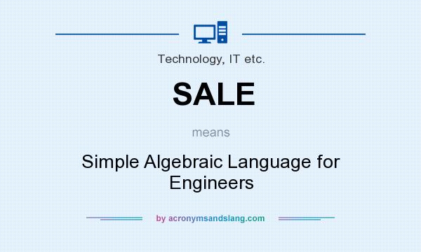 What does SALE mean? It stands for Simple Algebraic Language for Engineers