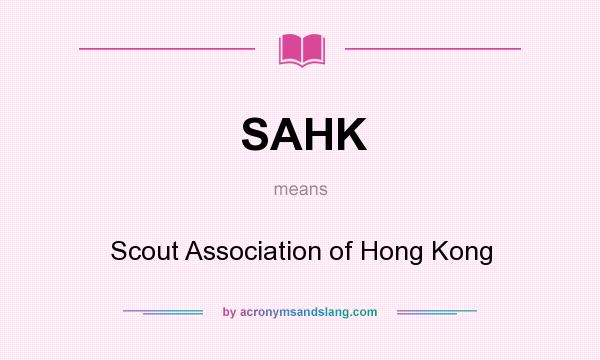 What does SAHK mean? It stands for Scout Association of Hong Kong