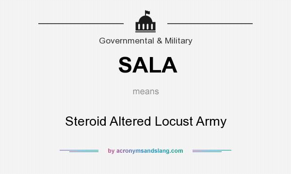 What does SALA mean? It stands for Steroid Altered Locust Army