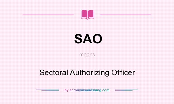 What does SAO mean? It stands for Sectoral Authorizing Officer