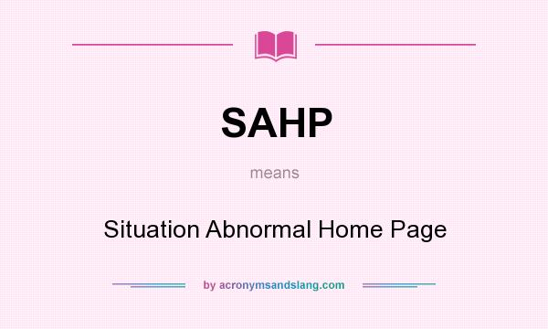What does SAHP mean? It stands for Situation Abnormal Home Page