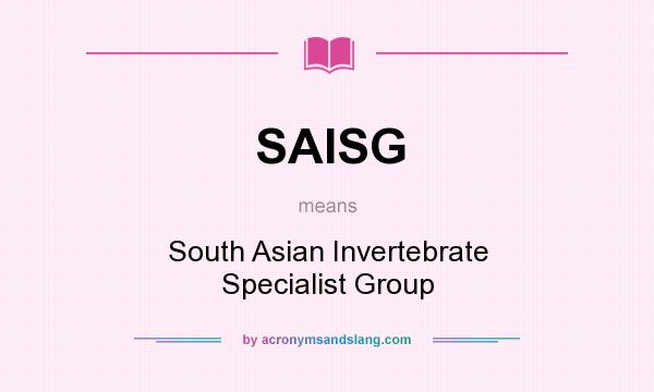 What does SAISG mean? It stands for South Asian Invertebrate Specialist Group