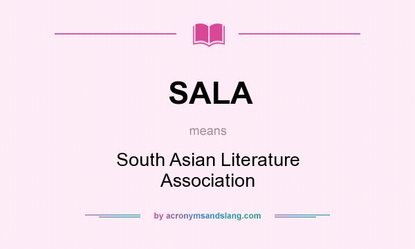 What does SALA mean? It stands for South Asian Literature Association