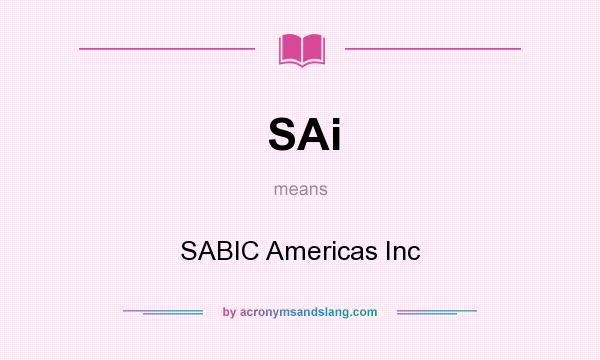 What does SAi mean? It stands for SABIC Americas Inc