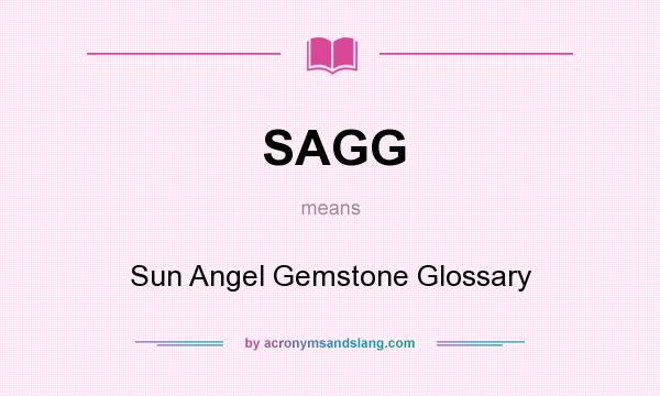 What does SAGG mean? It stands for Sun Angel Gemstone Glossary
