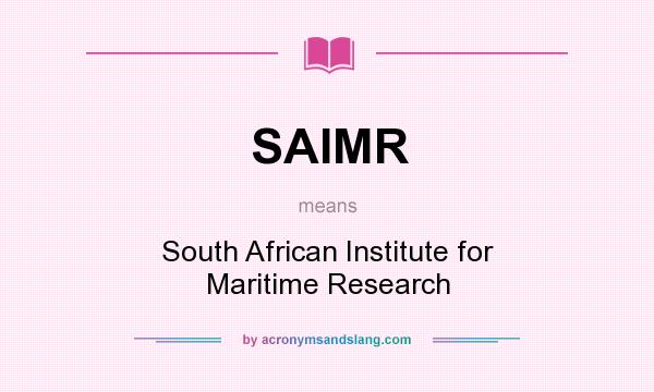 What does SAIMR mean? It stands for South African Institute for Maritime Research