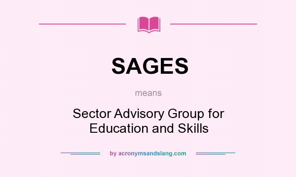What does SAGES mean? It stands for Sector Advisory Group for Education and Skills