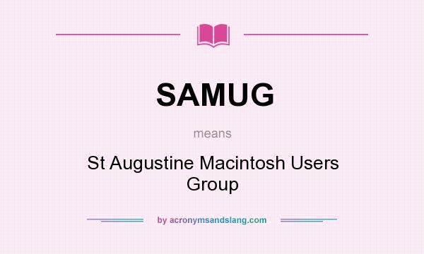 What does SAMUG mean? It stands for St Augustine Macintosh Users Group