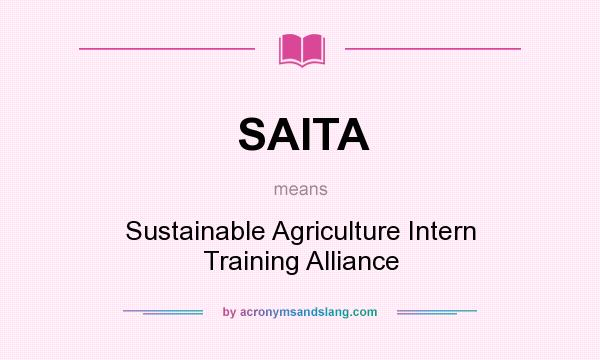 What does SAITA mean? It stands for Sustainable Agriculture Intern Training Alliance