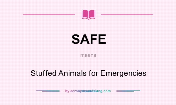 What does SAFE mean? It stands for Stuffed Animals for Emergencies