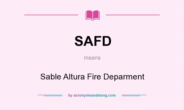 What does SAFD mean? It stands for Sable Altura Fire Deparment