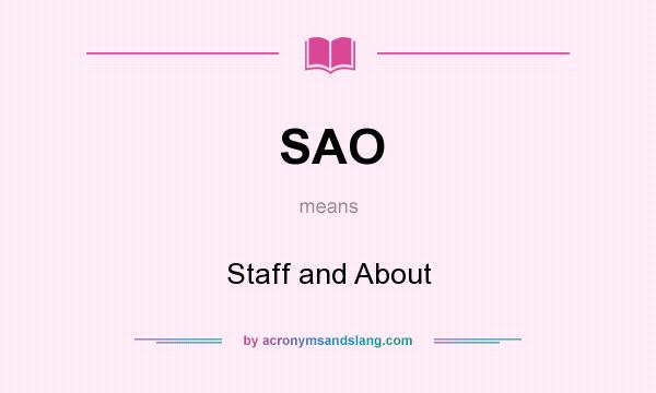 What does SAO mean? It stands for Staff and About