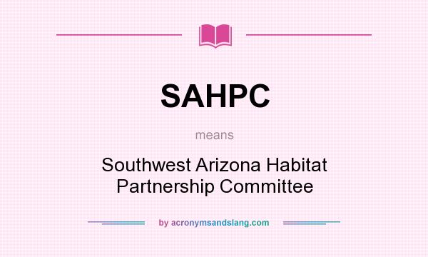 What does SAHPC mean? It stands for Southwest Arizona Habitat Partnership Committee