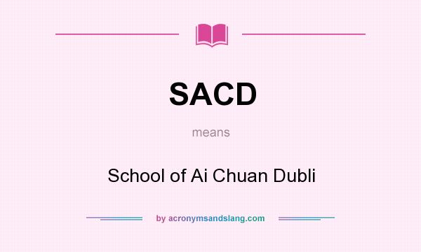 What does SACD mean? It stands for School of Ai Chuan Dubli