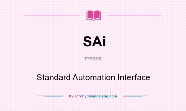 What does SAi mean? It stands for Standard Automation Interface