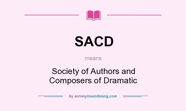 What does SACD mean? It stands for Society of Authors and Composers of Dramatic