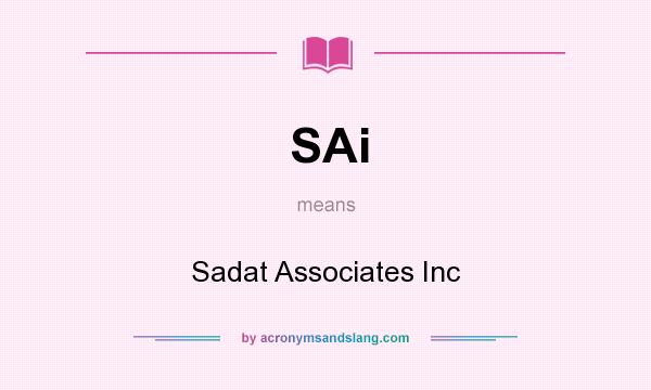 What does SAi mean? It stands for Sadat Associates Inc